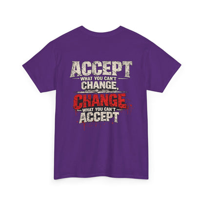 T-Shirt — "Accept What You Can’t Change, Change What You Can't Accept"