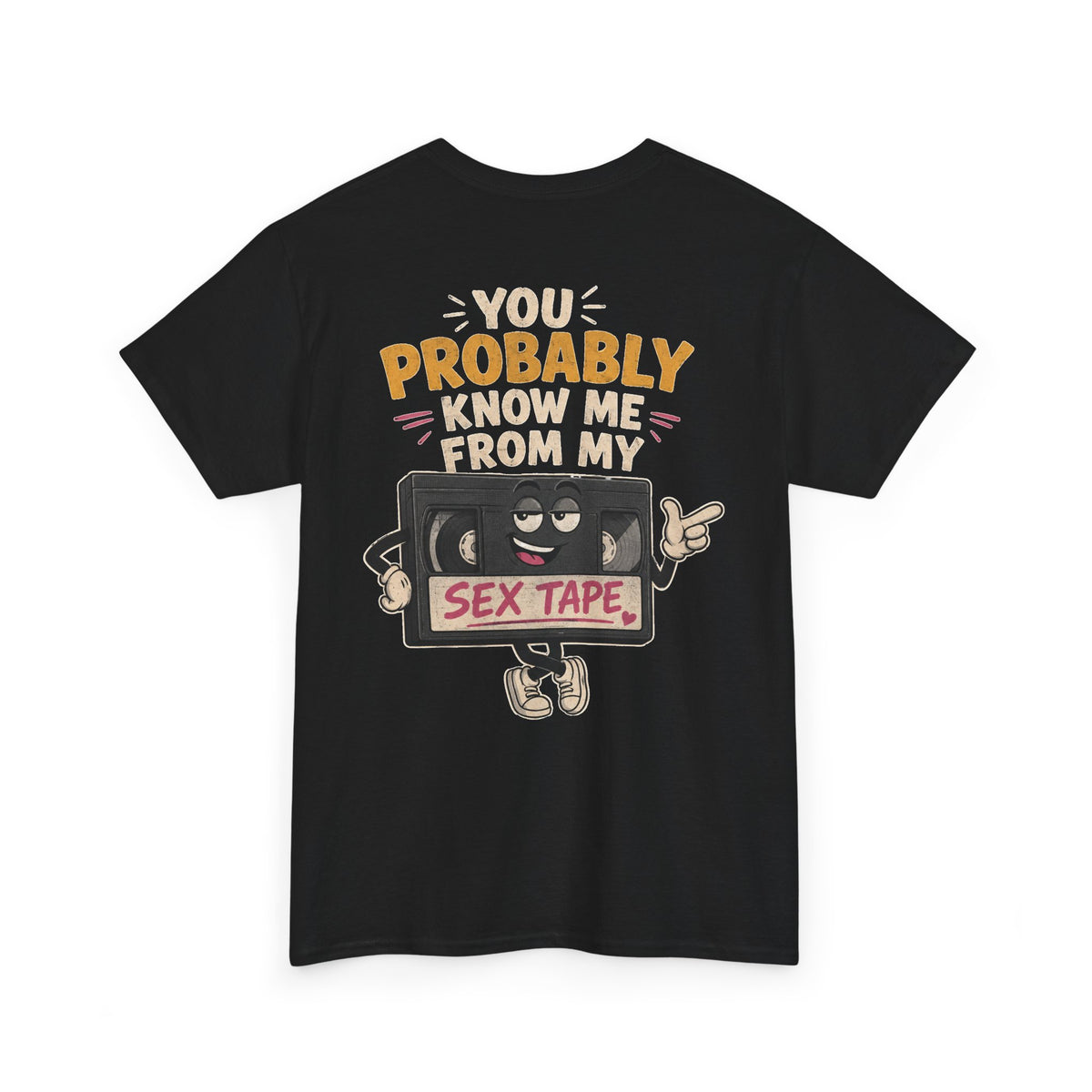 "You Probably Know Me From My Sex Tape" Graphic Tee