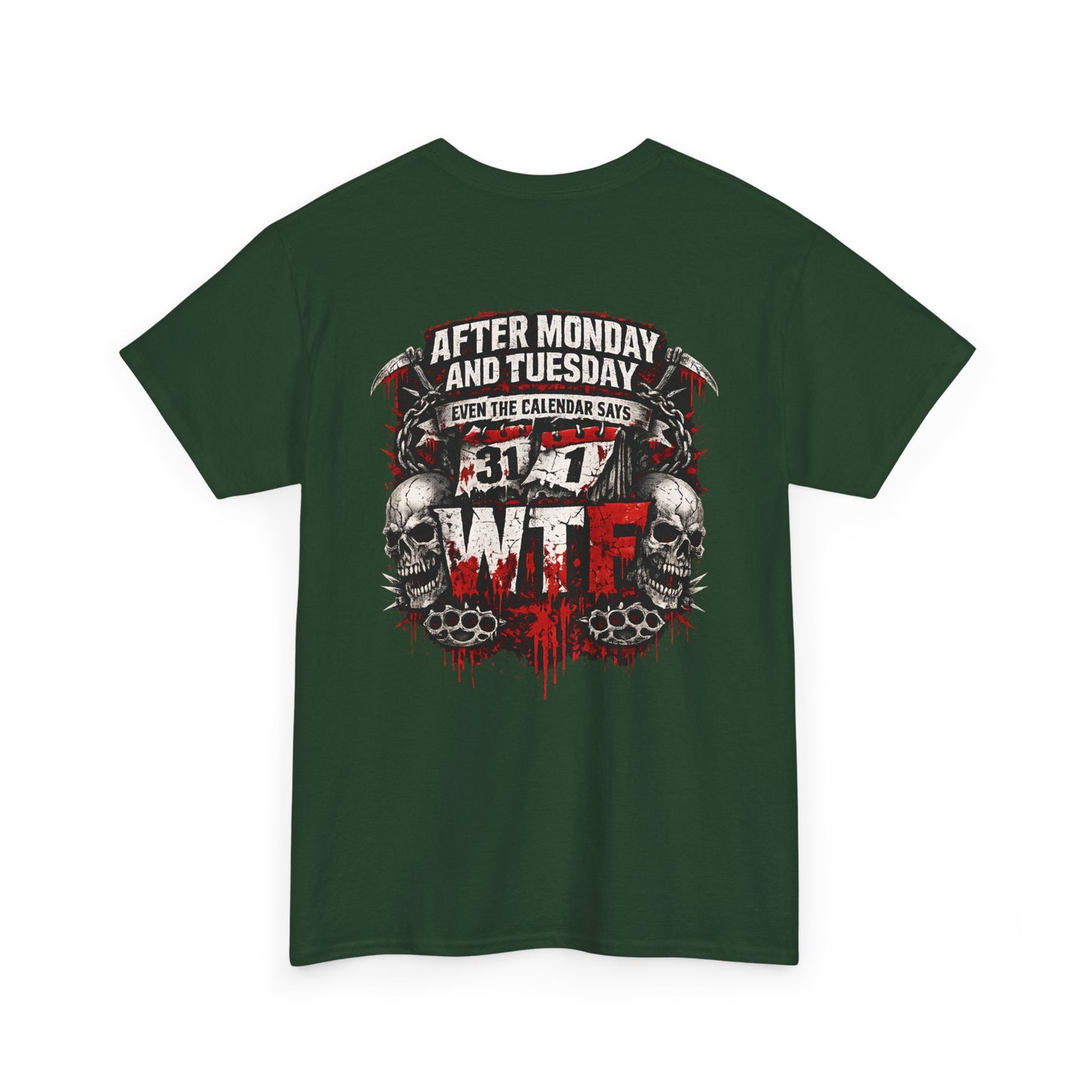 Graphic Tee — "After Monday and Tuesday...WTF"