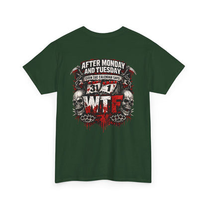 Graphic Tee — "After Monday and Tuesday...WTF"
