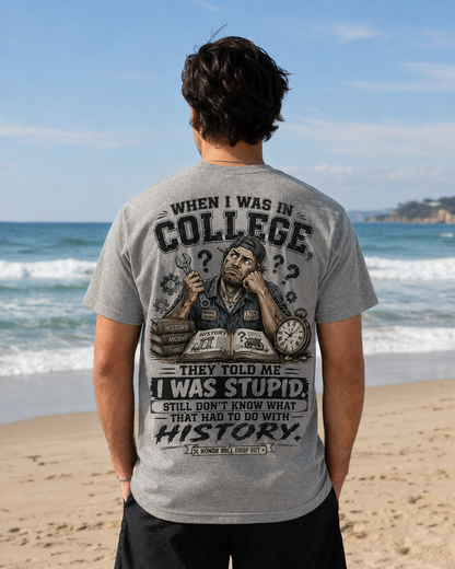 "When I Was in College They Told Me I Was Stupid" Vintage T-Shirt