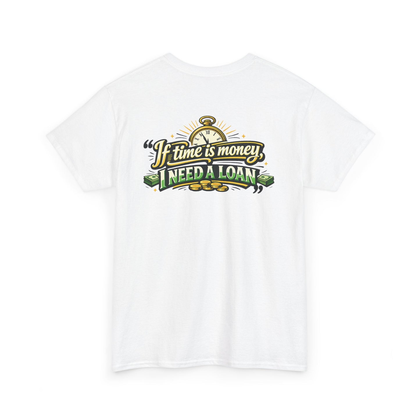 "If Time is Money, I Need a Loan" Graphic Tee