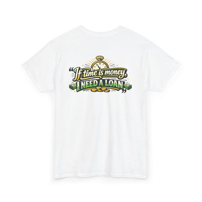 "If Time is Money, I Need a Loan" Graphic Tee