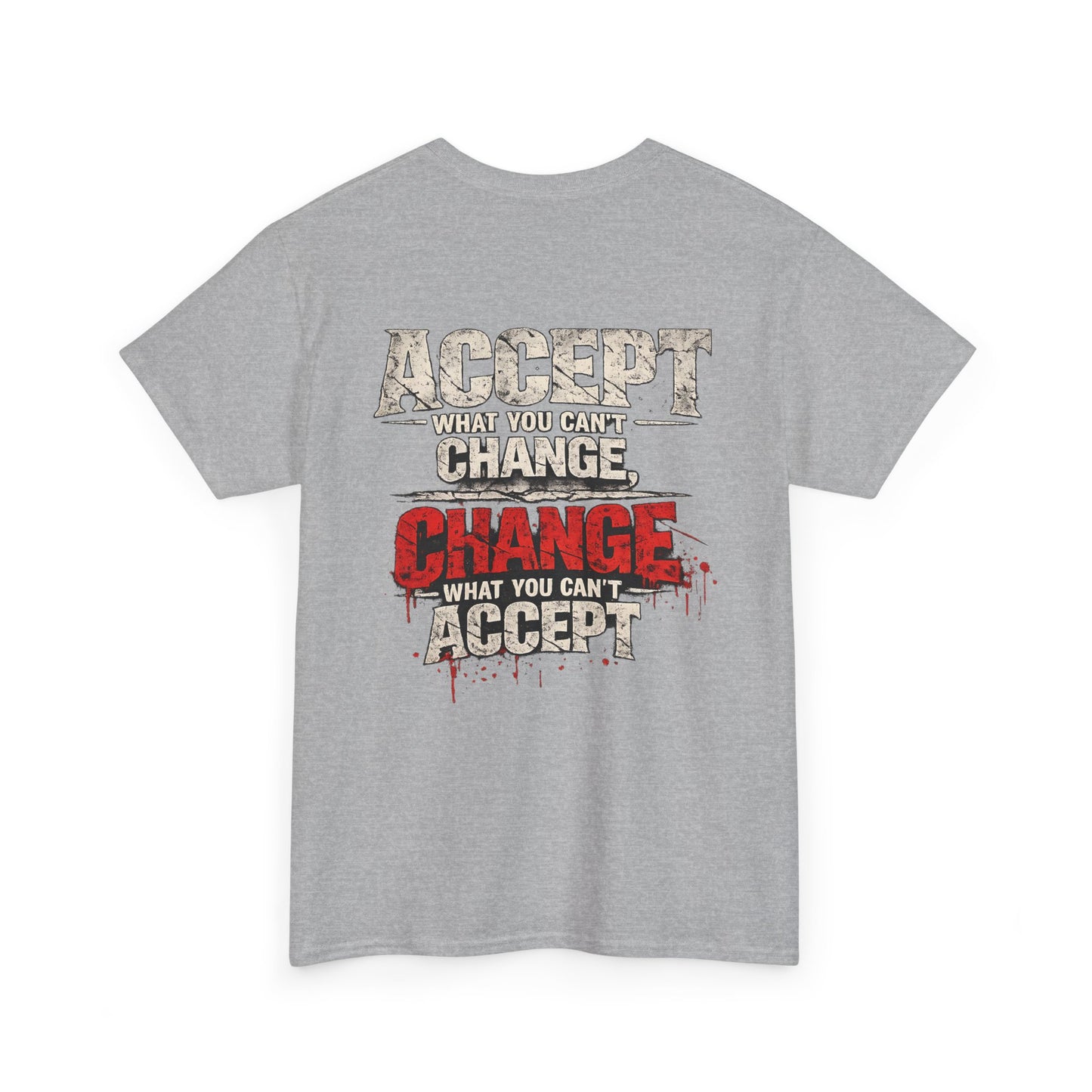 T-Shirt — "Accept What You Can’t Change, Change What You Can't Accept"
