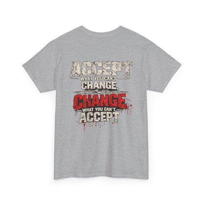 T-Shirt — "Accept What You Can’t Change, Change What You Can't Accept"