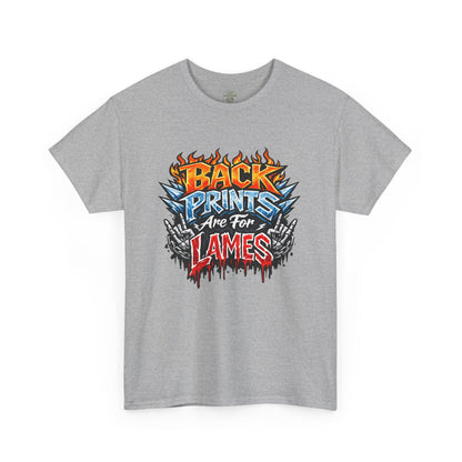 “Back Prints Are For Lames / Front Prints Are For Lames” Graphic Tee