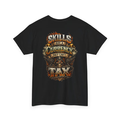 "Skills Are A Currency They Can’t Tax" Graphic Tee
