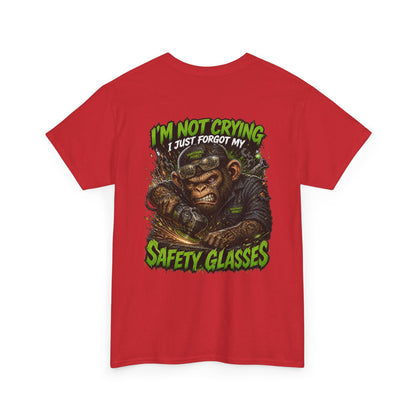 "I'm Not Crying I Just Forgot My Safety Glasses" Tee
