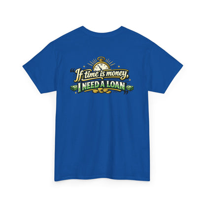 "If Time is Money, I Need a Loan" Graphic Tee