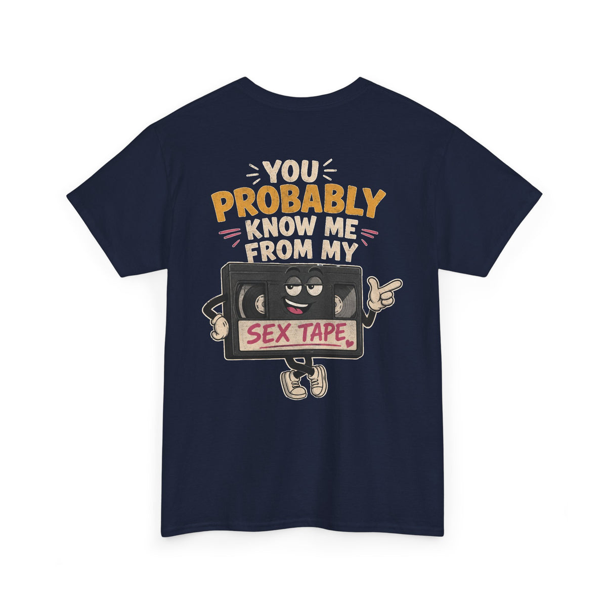 "You Probably Know Me From My Sex Tape" Graphic Tee