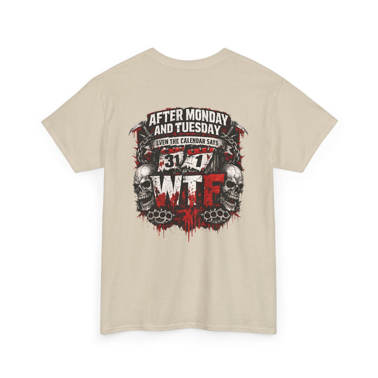 Graphic Tee — "After Monday and Tuesday...WTF"