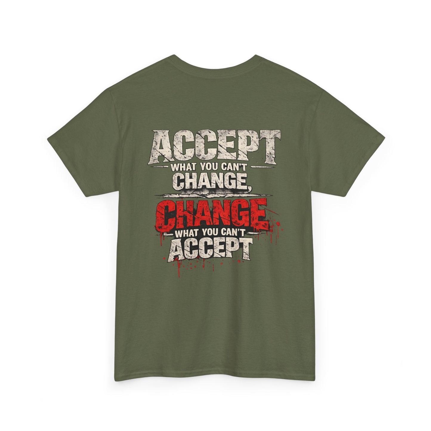 T-Shirt — "Accept What You Can’t Change, Change What You Can't Accept"