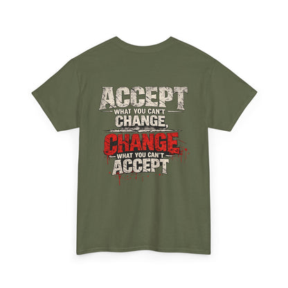 T-Shirt — "Accept What You Can’t Change, Change What You Can't Accept"