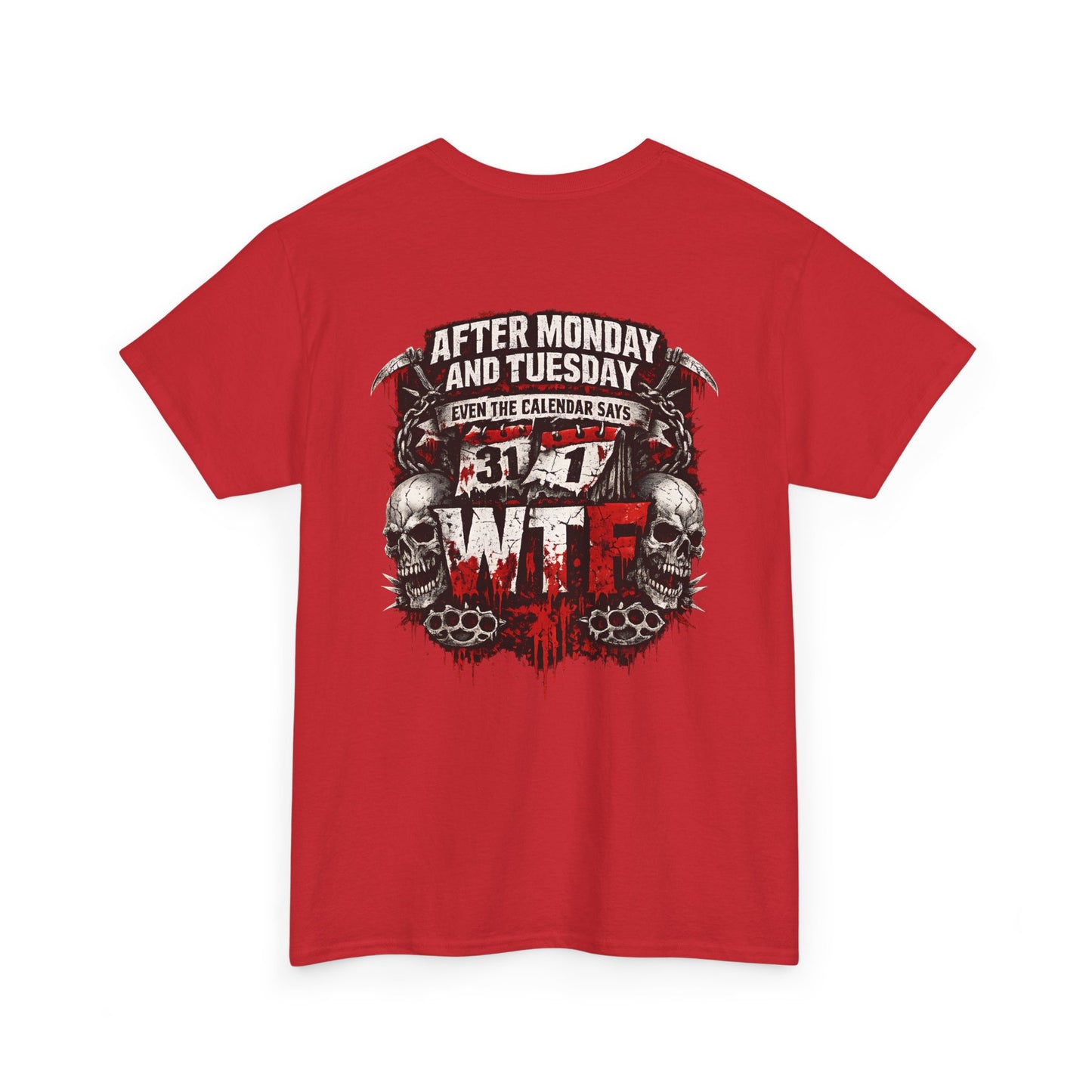 Graphic Tee — "After Monday and Tuesday...WTF"