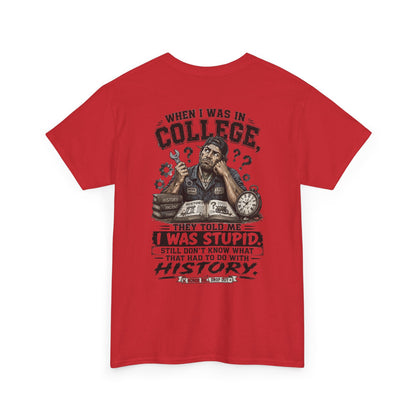 "When I Was in College They Told Me I Was Stupid" Vintage T-Shirt