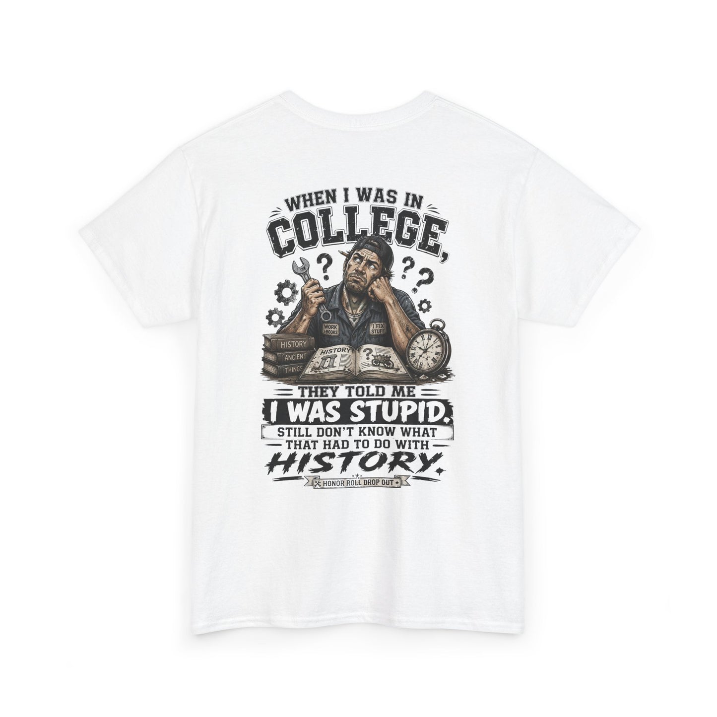 "When I Was in College They Told Me I Was Stupid" Vintage T-Shirt
