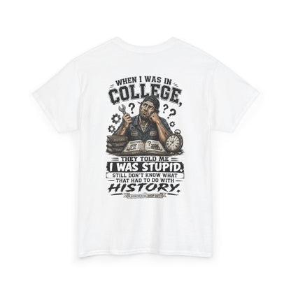 "When I Was in College They Told Me I Was Stupid" Vintage T-Shirt