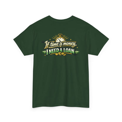 "If Time is Money, I Need a Loan" Graphic Tee