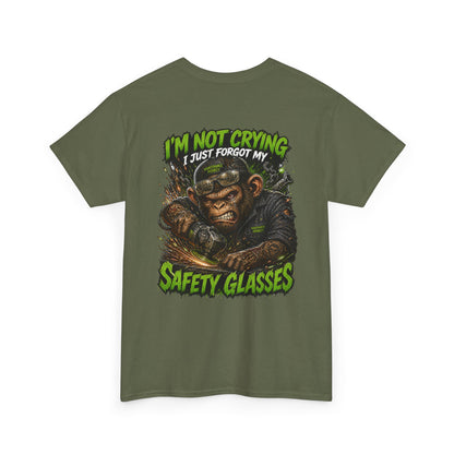 "I'm Not Crying I Just Forgot My Safety Glasses" Tee