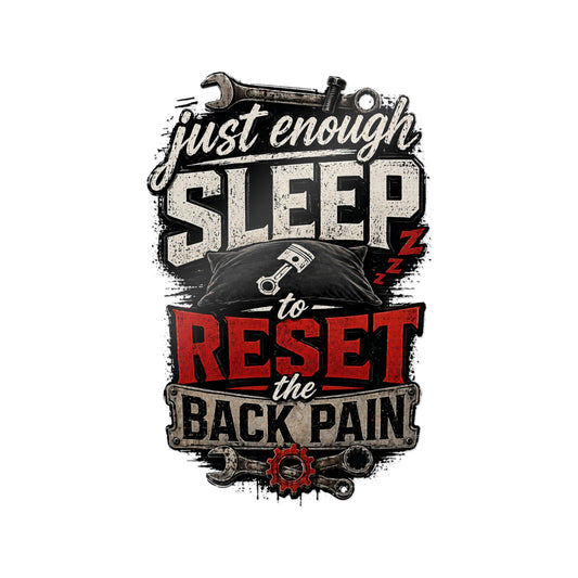 Die-Cut Sticker — "Just Enough Sleep to Reset the Back Pain" Tool & Mechanic Design