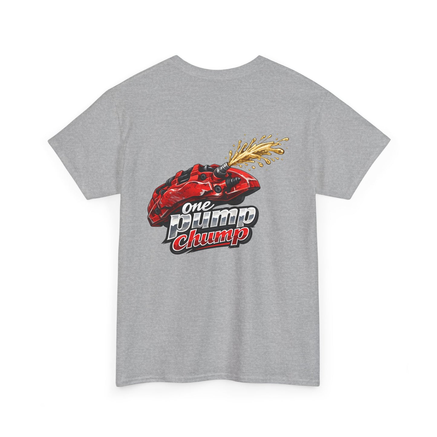 T-Shirt - "One Pump Chump" Brake Caliper Back Print Tee