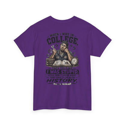 "When I Was in College They Told Me I Was Stupid" Vintage T-Shirt
