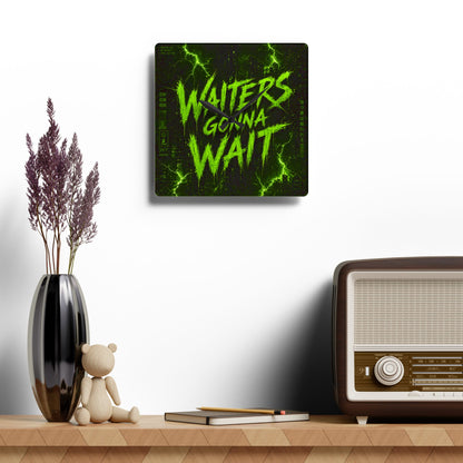 Waiters Gonna Wait Neon Square Acrylic Wall Clock