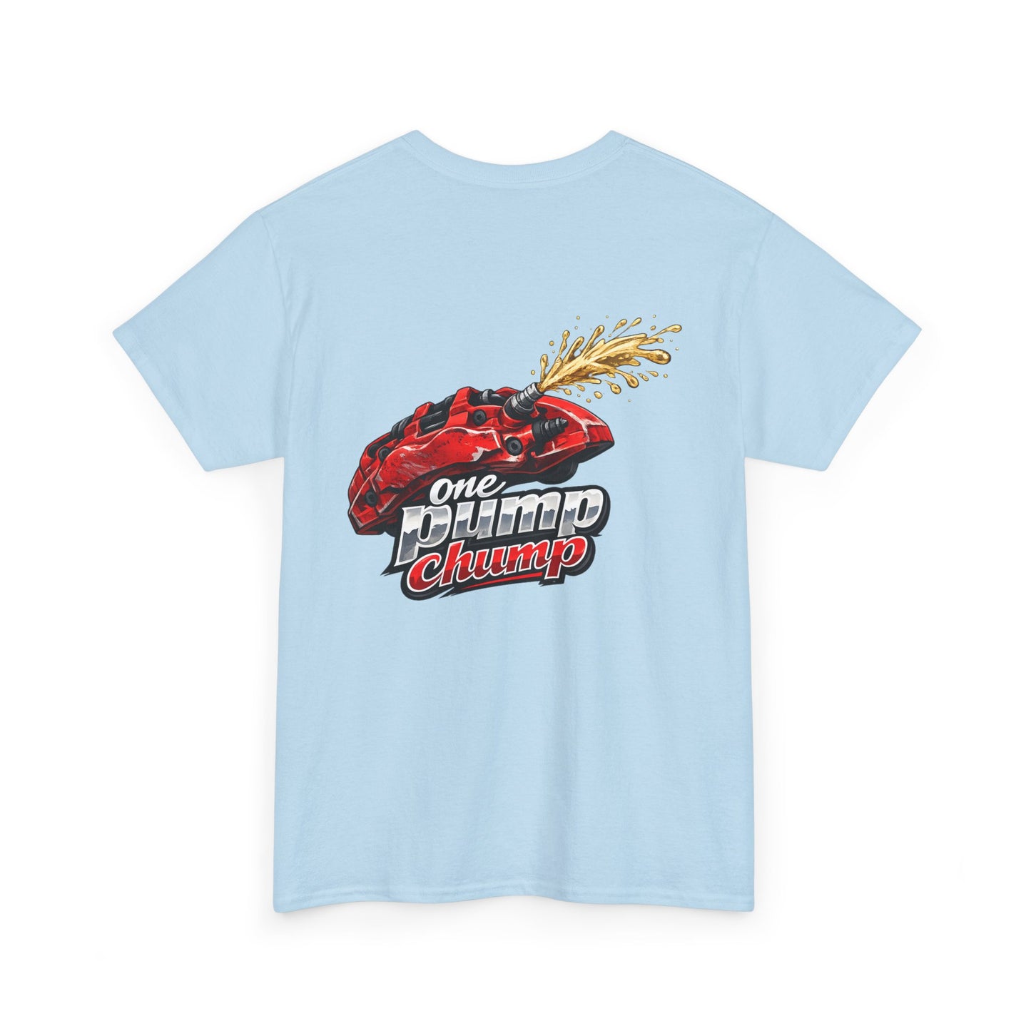 T-Shirt - "One Pump Chump" Brake Caliper Back Print Tee