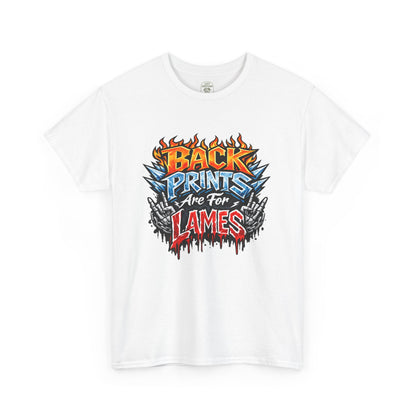 “Back Prints Are For Lames / Front Prints Are For Lames” Graphic Tee