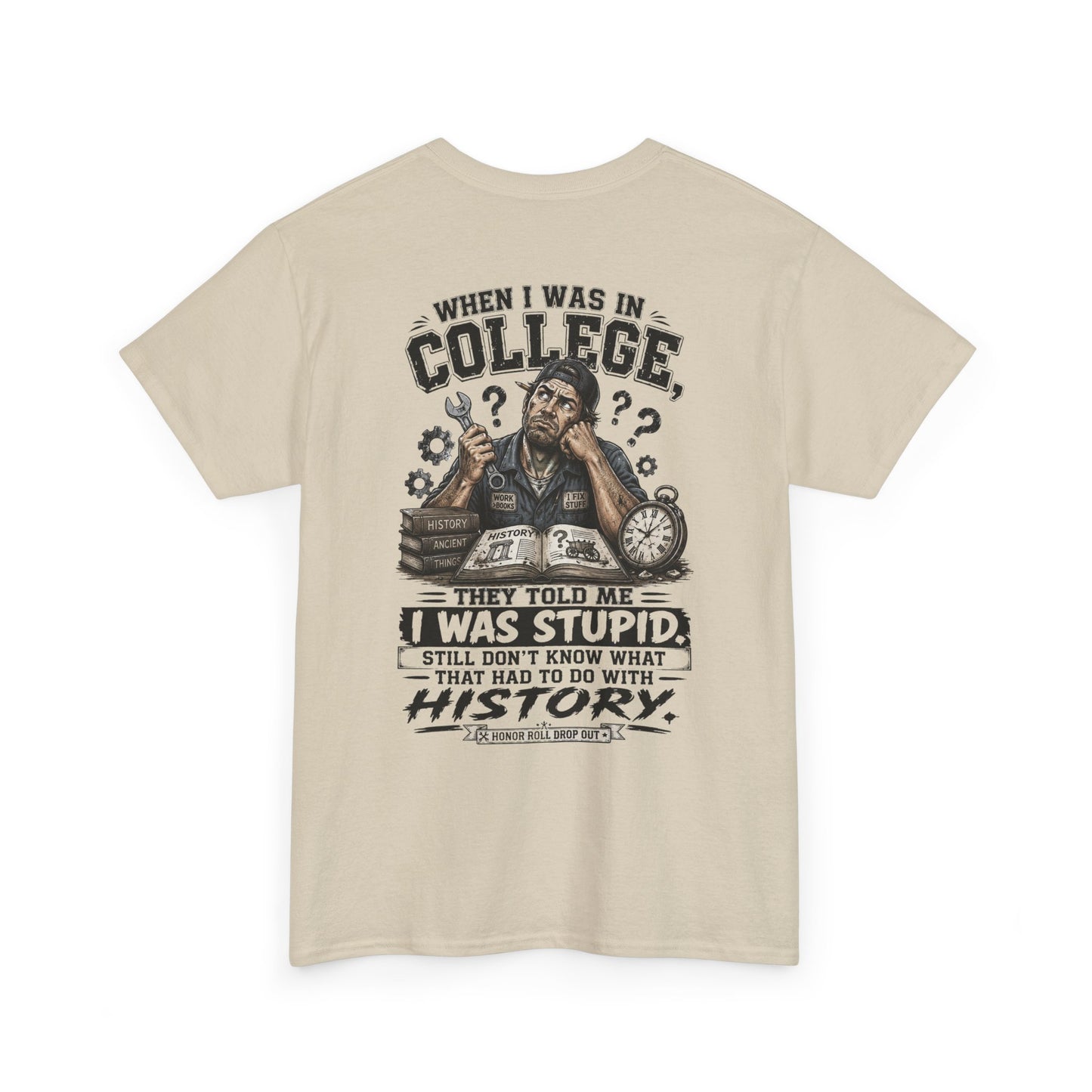 "When I Was in College They Told Me I Was Stupid" Vintage T-Shirt