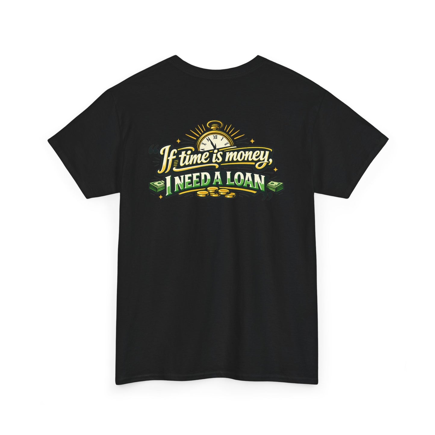 "If Time is Money, I Need a Loan" Graphic Tee