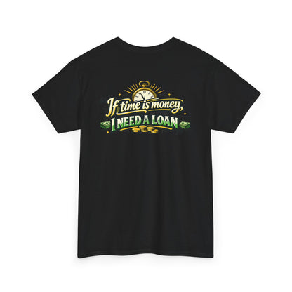"If Time is Money, I Need a Loan" Graphic Tee
