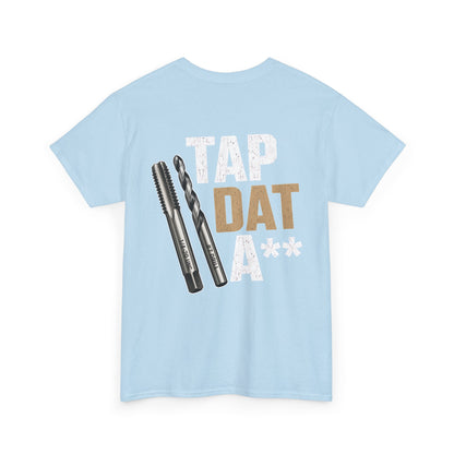 Tap Dat A** T-Shirt