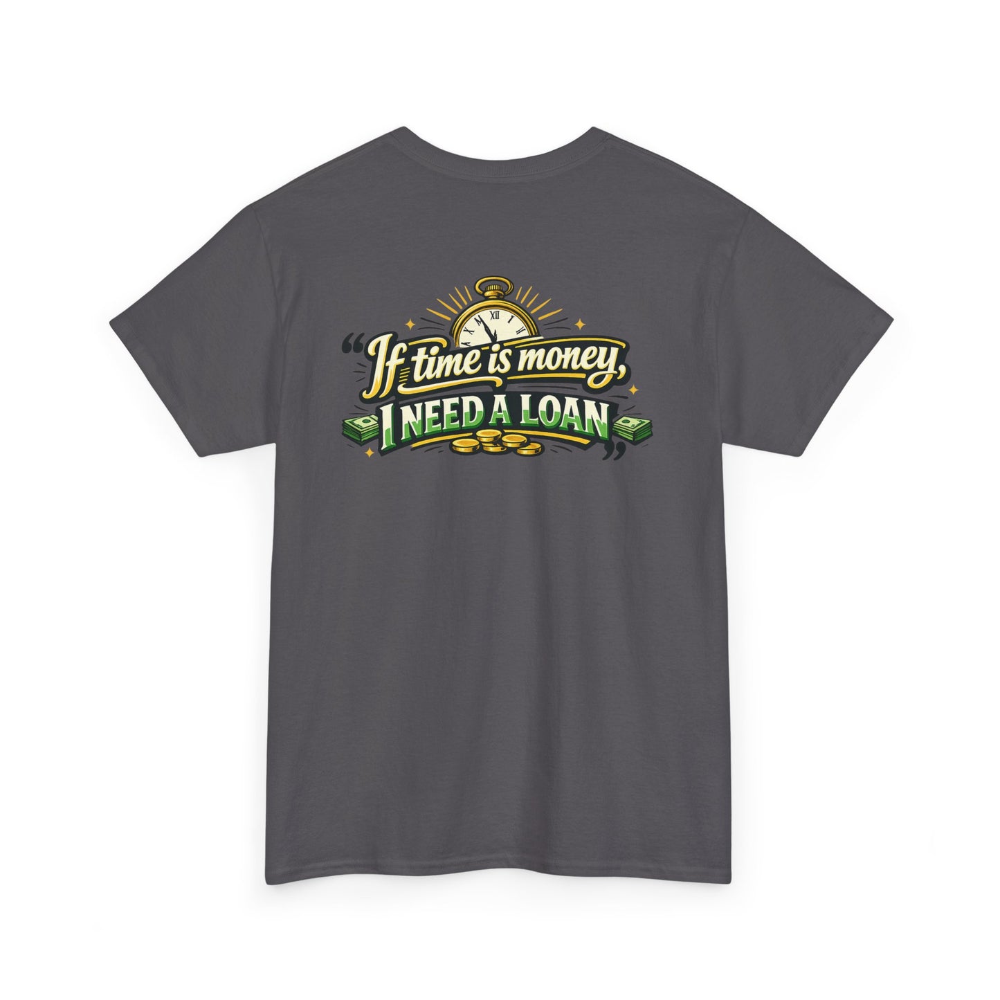 "If Time is Money, I Need a Loan" Graphic Tee