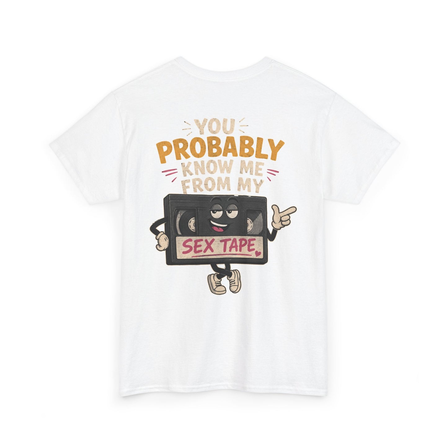 "You Probably Know Me From My Sex Tape" Graphic Tee