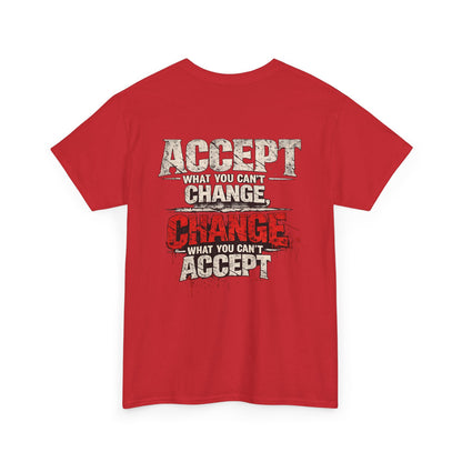 T-Shirt — "Accept What You Can’t Change, Change What You Can't Accept"