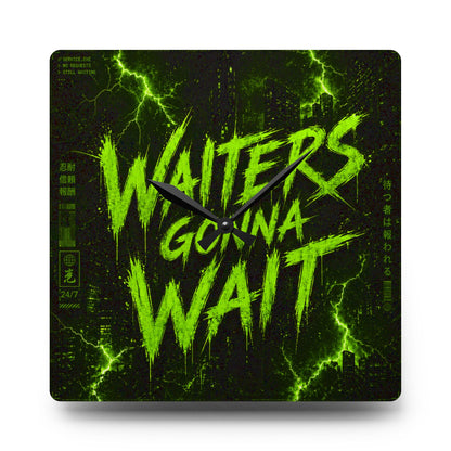 Waiters Gonna Wait Neon Square Acrylic Wall Clock