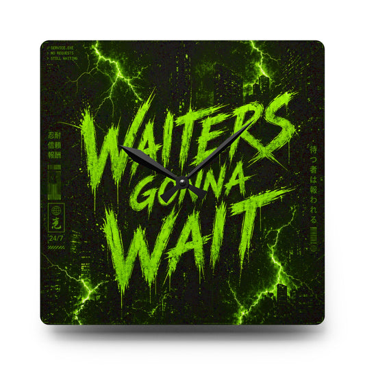 Waiters Gonna Wait Neon Square Acrylic Wall Clock