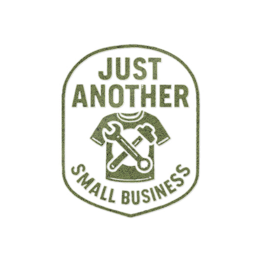 Just Another Small Business Sticker — Die-Cut DTF Small Business Decal