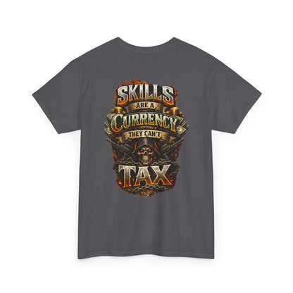 "Skills Are A Currency They Can’t Tax" Graphic Tee