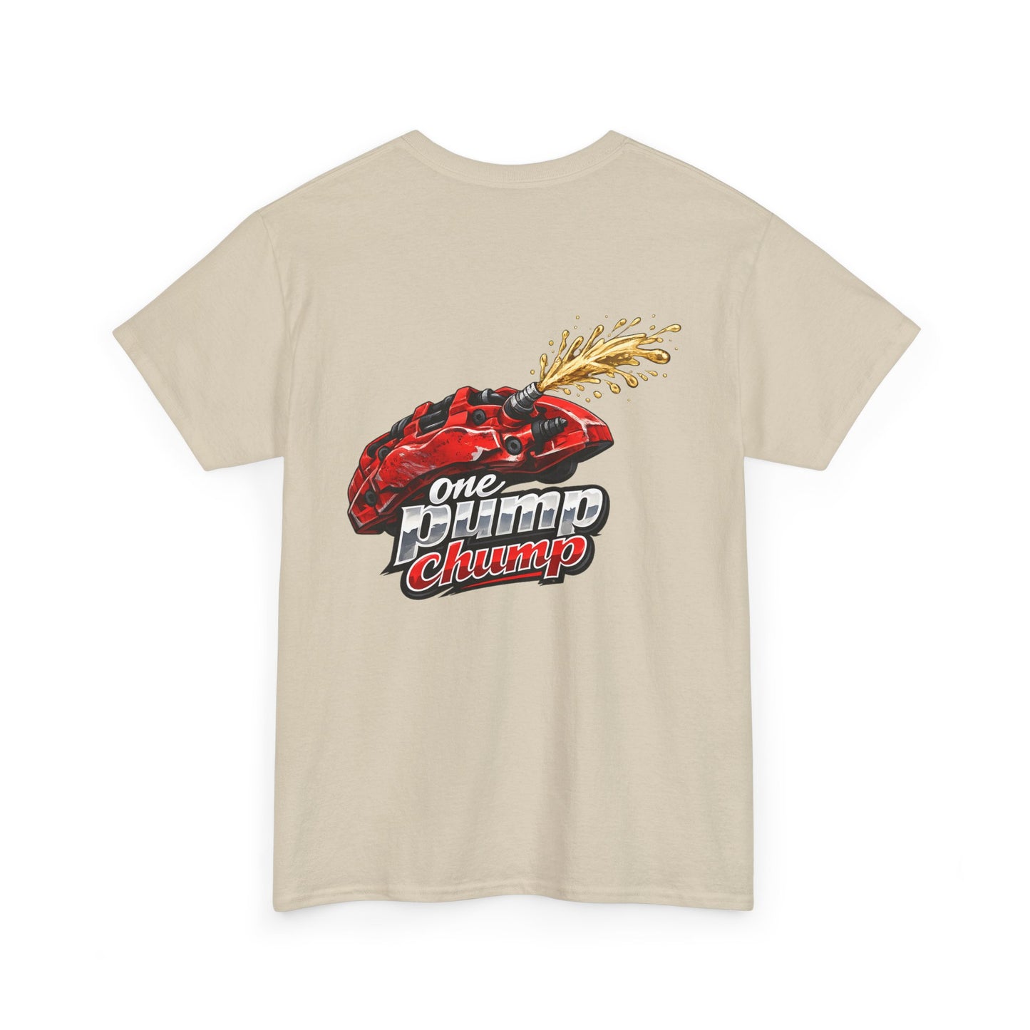 T-Shirt - "One Pump Chump" Brake Caliper Back Print Tee