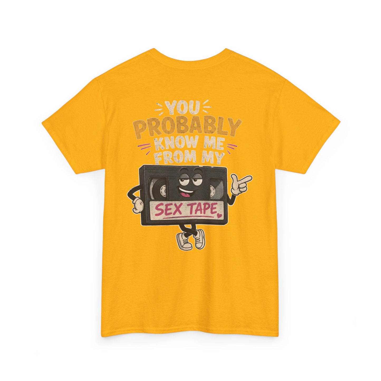 "You Probably Know Me From My Sex Tape" Graphic Tee