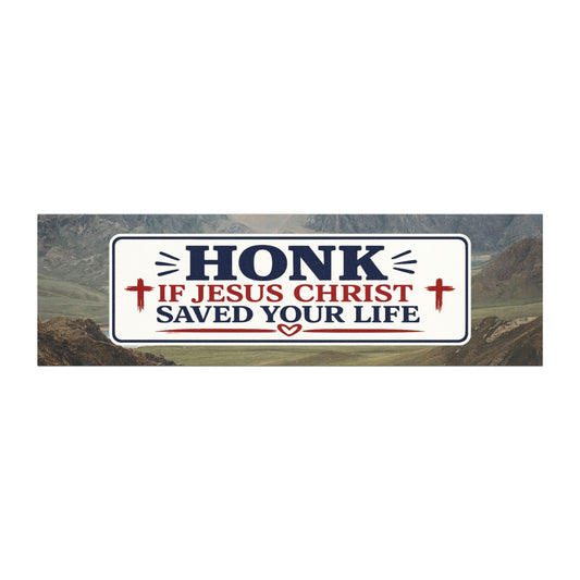"Honk if Jesus Christ Saved Your Life" Car Magnet