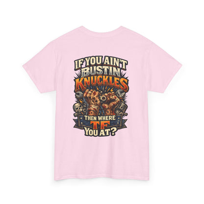 If You Ain't Bustin' Knuckles Graphic Tee
